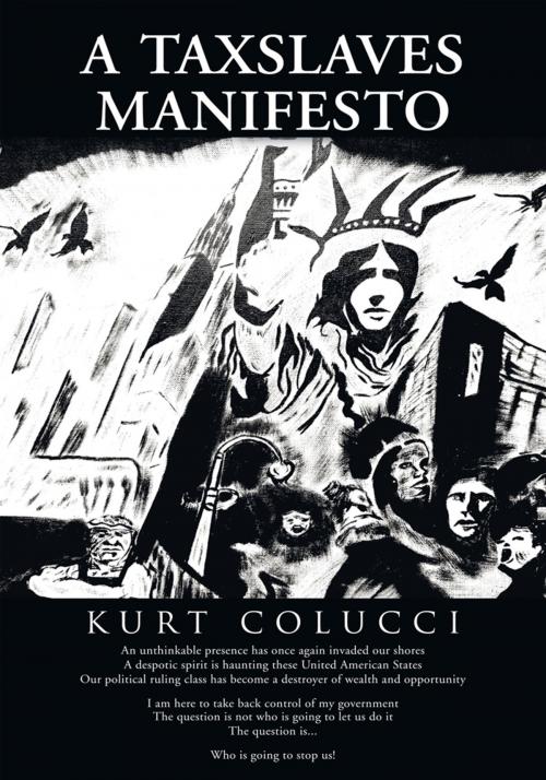 Cover of the book A Taxslaves Manifesto by Kurt Colucci, Trafford Publishing