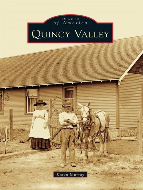 Cover of the book Quincy Valley by Karen Murray, Arcadia Publishing Inc.