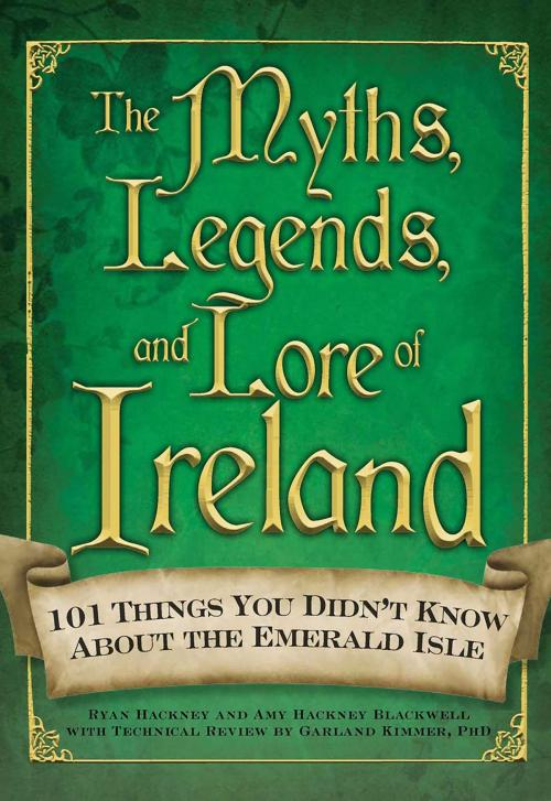 Cover of the book The Myths, Legends, and Lore of Ireland by Amy Hackney Blackwell, Adams Media