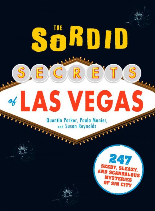 Cover of the book The Sordid Secrets of Las Vegas by Quentin Parker, Paula Munier, Susan Reynolds, Adams Media