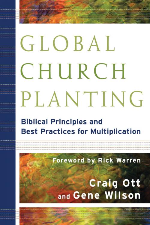 Cover of the book Global Church Planting by Craig Ott, Gene Wilson, Baker Publishing Group