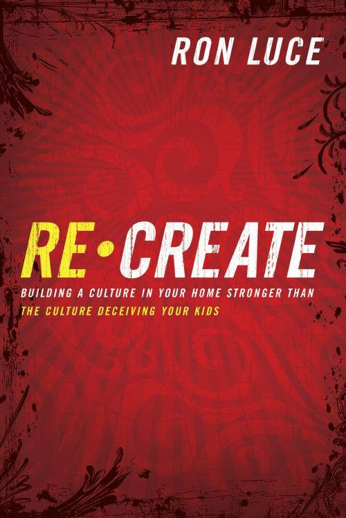 Cover of the book Re-Create by Ron Luce, Baker Publishing Group