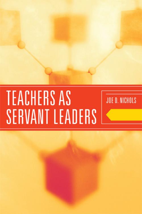 Cover of the book Teachers as Servant Leaders by Joe D. Nichols, Rowman & Littlefield Publishers