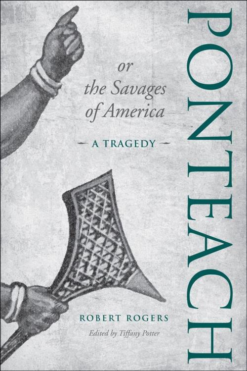 Cover of the book Ponteach, or the Savages of America by Tiffany Potter, University of Toronto Press, Scholarly Publishing Division