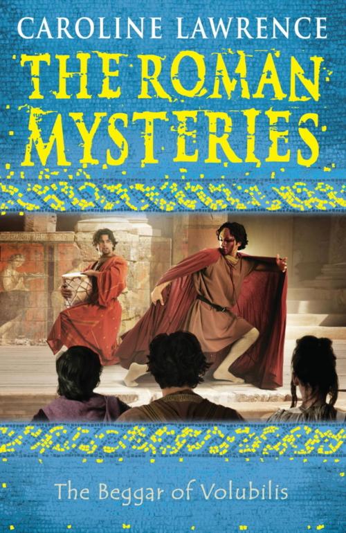 Cover of the book The Roman Mysteries: The Beggar of Volubilis by Caroline Lawrence, Hachette Children's