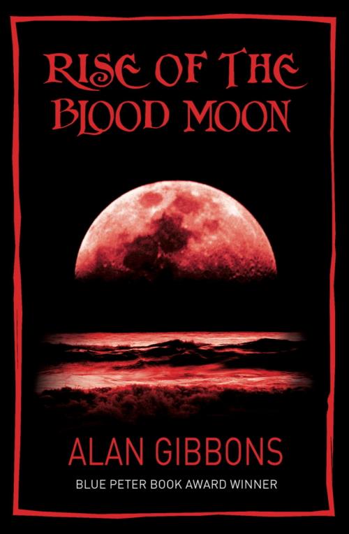 Cover of the book Rise of the Blood Moon by Alan Gibbons, Hachette Children's