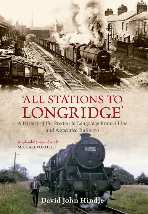 Cover of the book All Stations to Longridge by David John Hindle, Amberley Publishing