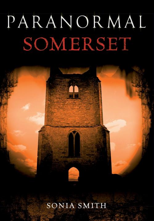 Cover of the book Paranormal Somerset by Sonia Smith, Amberley Publishing