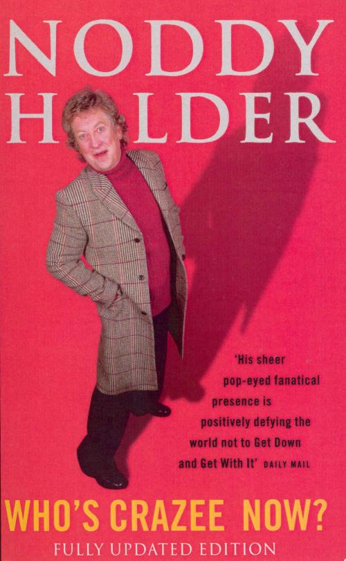 Cover of the book Who's Crazee Now? by Noddy Holder, Lisa Verrico, Ebury Publishing