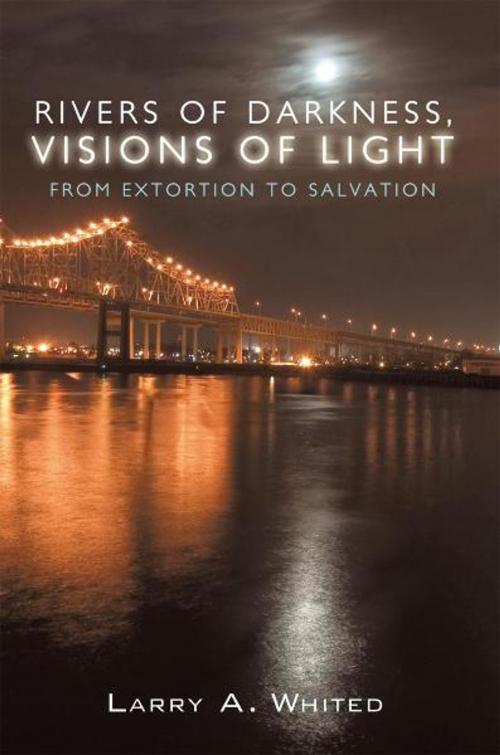 Cover of the book Rivers of Darkness, Visions of Light by Larry A. Whited, WestBow Press