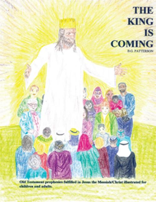 Cover of the book The King Is Coming by B. G. Patterson, WestBow Press