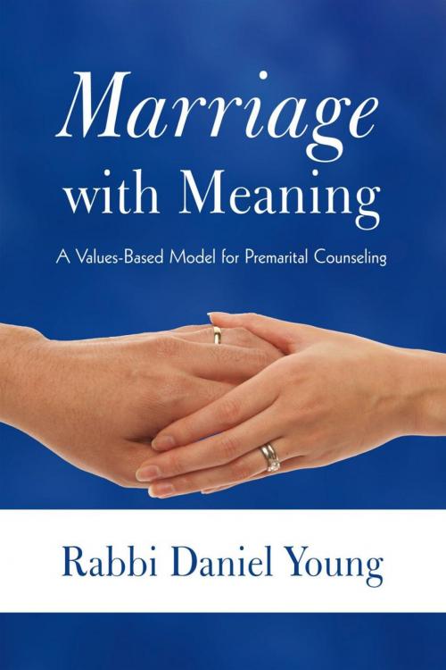 Cover of the book Marriage with Meaning by Rabbi Daniel Young, iUniverse