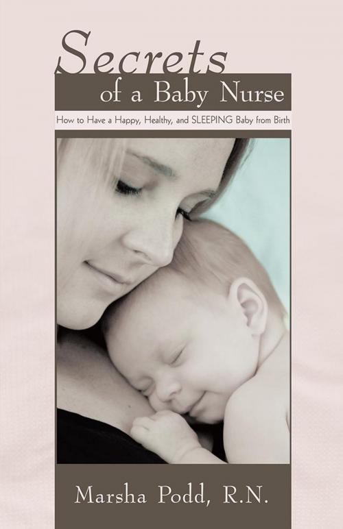 Cover of the book Secrets of a Baby Nurse by Marsha Podd R.N., iUniverse