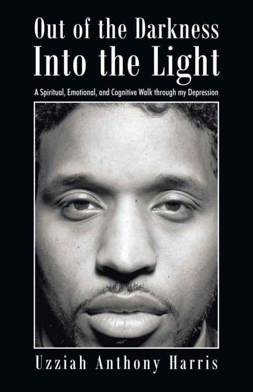 Cover of the book Out of the Darkness into the Light by Uzziah Anthony Harris, iUniverse