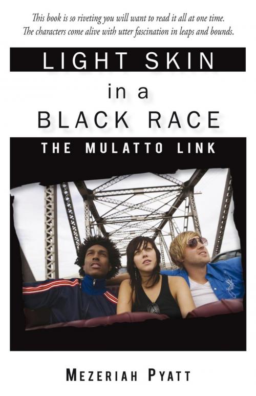 Cover of the book Light Skin in a Black Race by Mezeriah Pyatt, iUniverse