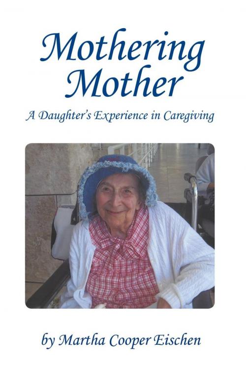 Cover of the book Mothering Mother by Martha Cooper Eischen, iUniverse