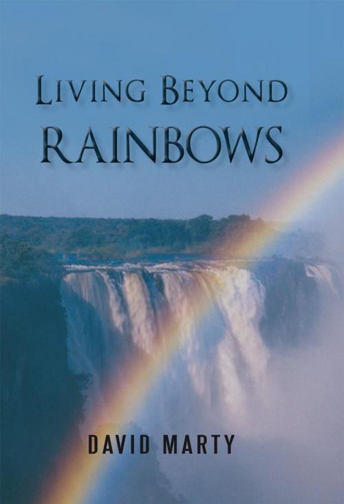 Cover of the book Living Beyond Rainbows by David Marty, iUniverse