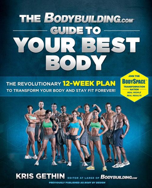 Cover of the book The Bodybuilding.com Guide to Your Best Body by Kris Gethin, Atria Books
