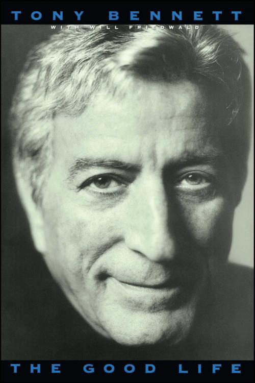 Cover of the book The Good Life: The Autobiography Of Tony Bennett by Tony Bennett, Atria Books