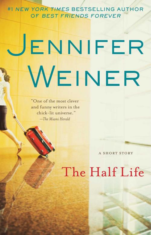 Cover of the book The Half Life by Jennifer Weiner, Washington Square Press