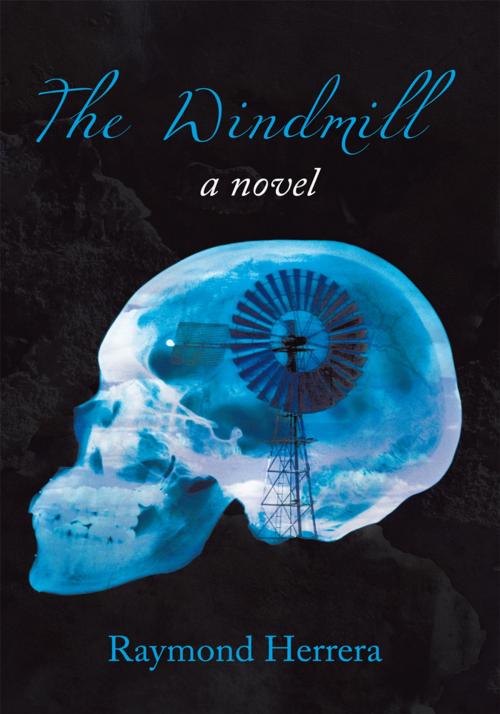 Cover of the book The Windmill by Raymond Herrera, AuthorHouse