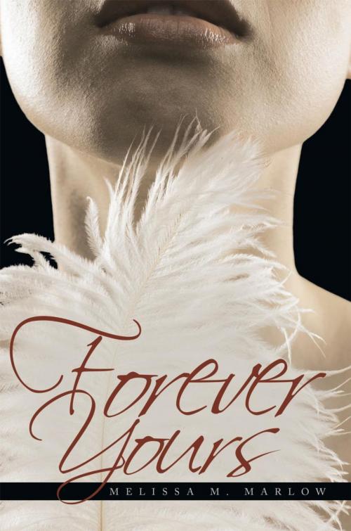 Cover of the book Forever Yours by Melissa M. Marlow, AuthorHouse