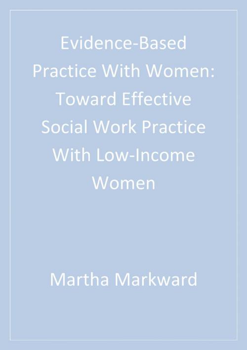 Cover of the book Evidence-Based Practice With Women by Martha J. Markward, Bonnie L. Yegidis, SAGE Publications