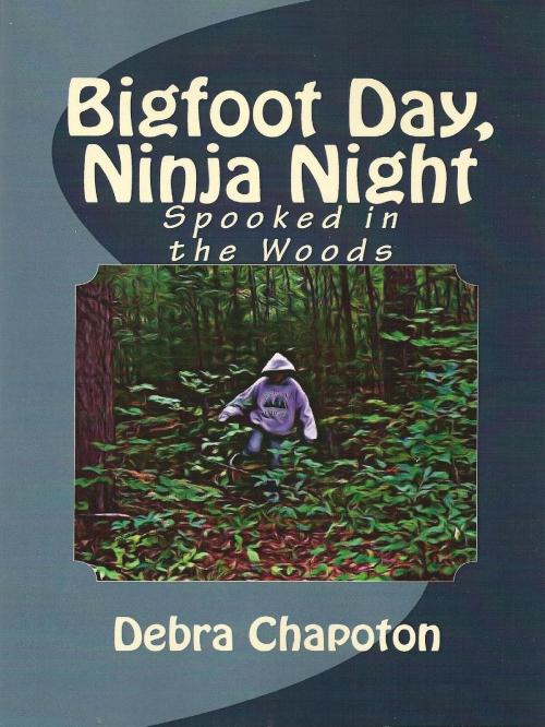 Cover of the book Bigfoot Day, Ninja Night by Debra Chapoton, Debra Chapoton