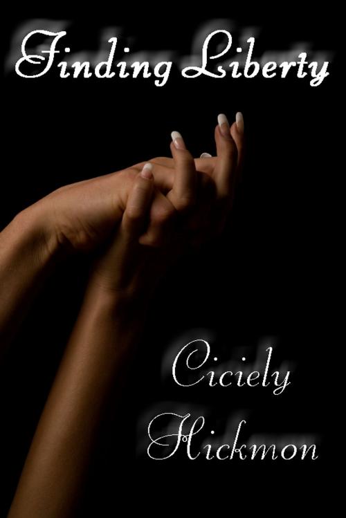 Cover of the book Finding Liberty by Ciciely Hickmon, Ciciely Hickmon