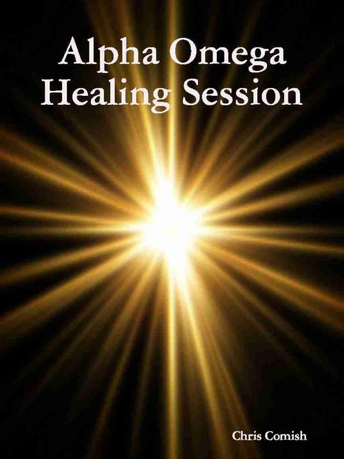 Cover of the book Alpha Omega Healing Session by Chris Comish, Chris Comish