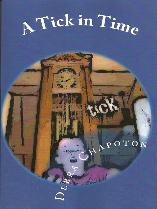 Cover of the book A Tick in Time by Debra Chapoton, Debra Chapoton