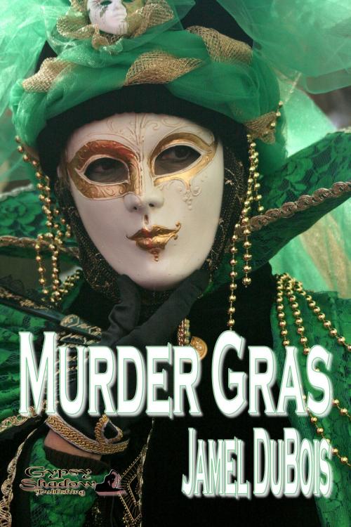 Cover of the book Murder Gras by Jamel DuBois, Gypsy Shadow Publishing, LLC