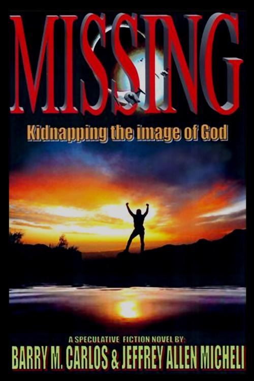 Cover of the book Missing: Kidnapping the Image of God by Barry Carlos, Barry Carlos