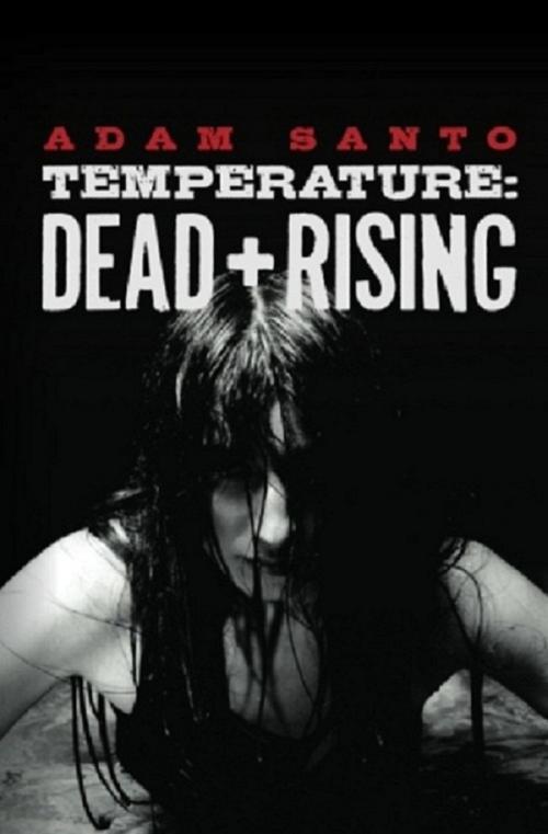 Cover of the book Temperature: Dead and Rising by Adam Santo, Adam Santo