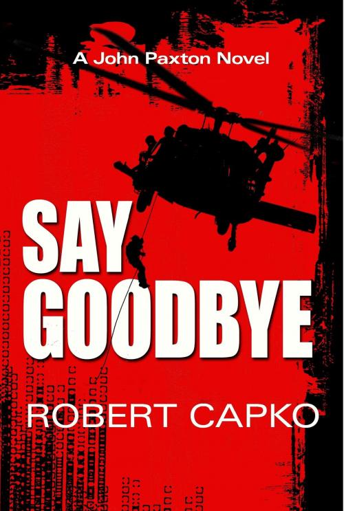 Cover of the book Say Goodbye by Robert Capko, Robert Capko