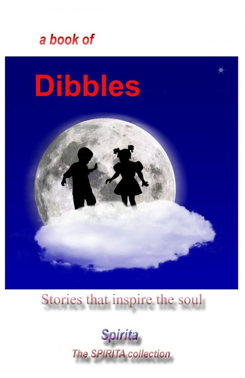 Cover of the book A Book of Dibbles by Spirita, TumbleBrush Press