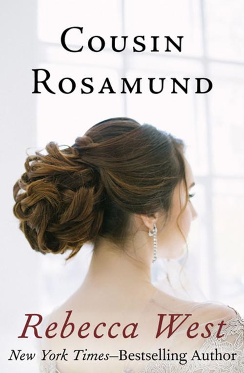 Cover of the book Cousin Rosamund by Rebecca West, Open Road Media