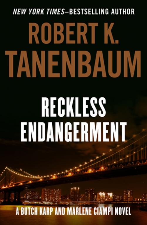 Cover of the book Reckless Endangerment by Robert K. Tanenbaum, Open Road Media