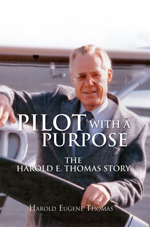 Cover of the book Pilot with a Purpose by Harold Eugene Thomas, Xlibris US