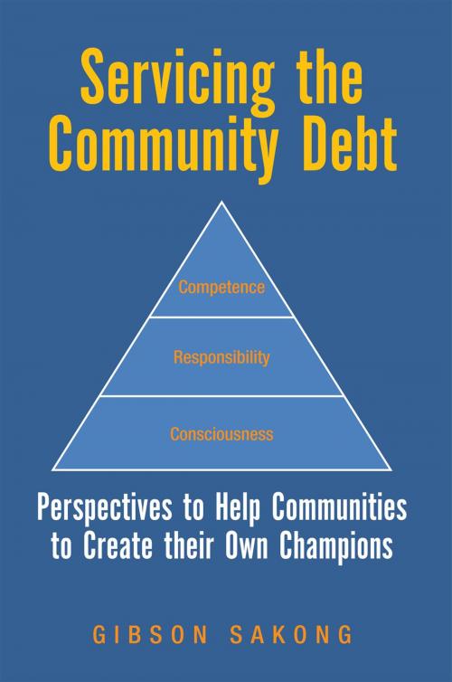 Cover of the book Servicing the Community Debt by Gibson Sakong, Xlibris UK