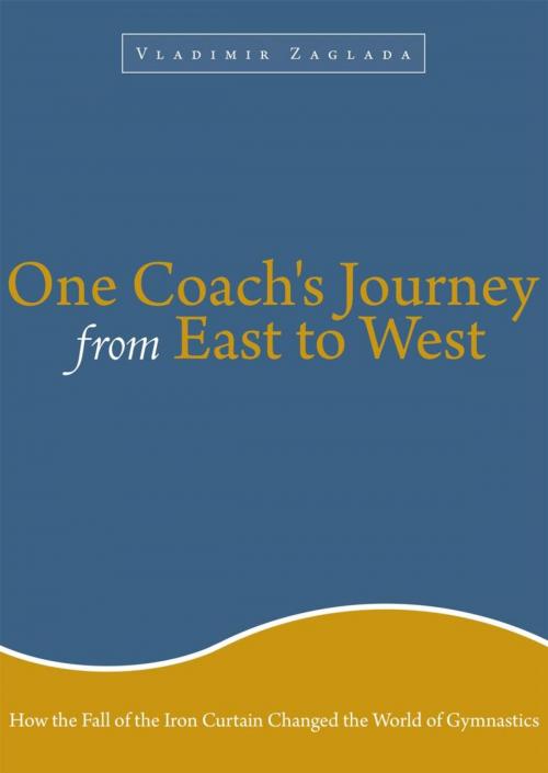 Cover of the book One Coach's Journey from East to West by Vladimir Zaglada, AuthorHouse