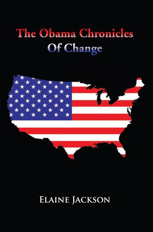Cover of the book The Obama Chronicles of Change by Elaine Jackson, Xlibris US