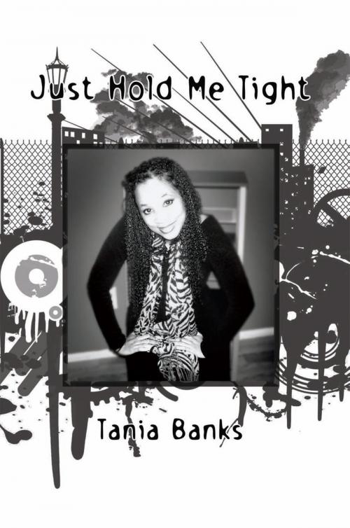 Cover of the book Just Hold Me Tight by Tania Banks, Xlibris US