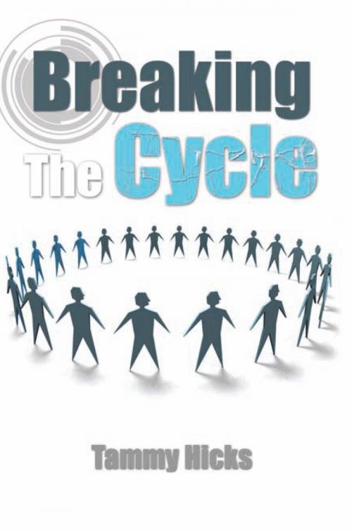Cover of the book Breaking the Cycle by Tammy Hicks, Xlibris US