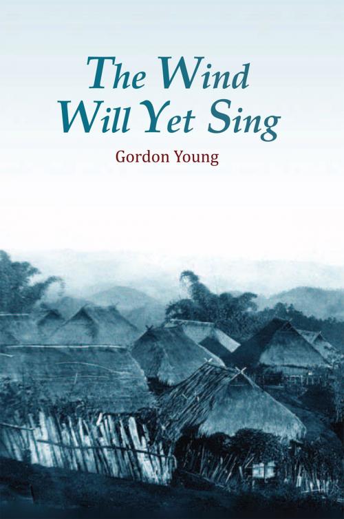Cover of the book The Wind Will yet Sing by Gordon Young, Xlibris US