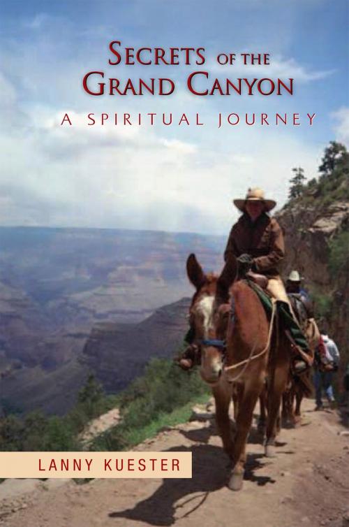 Cover of the book Secrets of the Grand Canyon by Lanny Kuester, Xlibris US