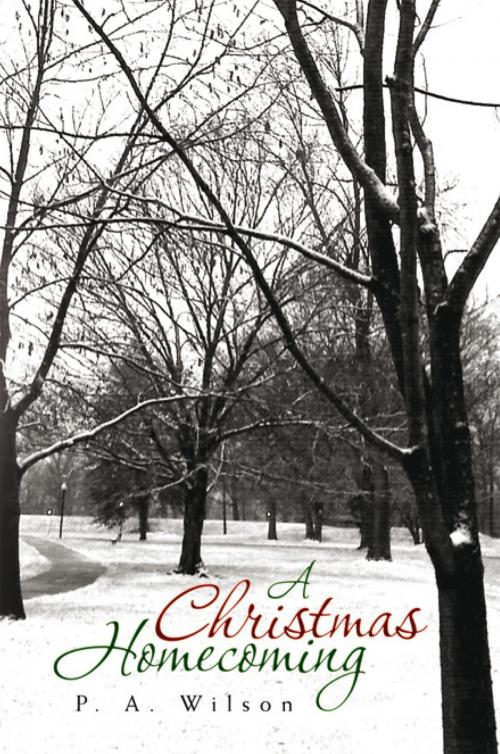 Cover of the book A Christmas Homecoming by P. A. Wilson, Xlibris US