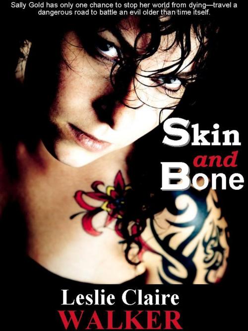 Cover of the book Skin and Bone by Leslie Claire Walker, Secret Fire Press