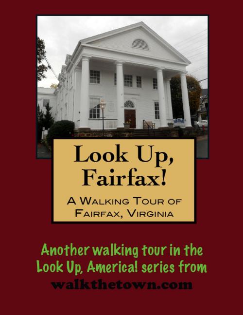 Cover of the book A Walking Tour of Fairfax, Virginia by Doug Gelbert, Doug Gelbert