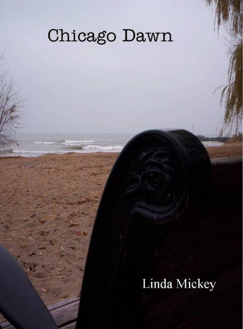 Cover of the book Chicago Dawn by Linda Mickey, Linda Mickey